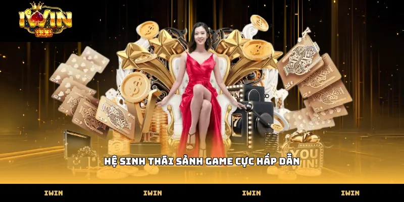 IWIN Hệ sinh thái sảnh game cực hấp dẫn