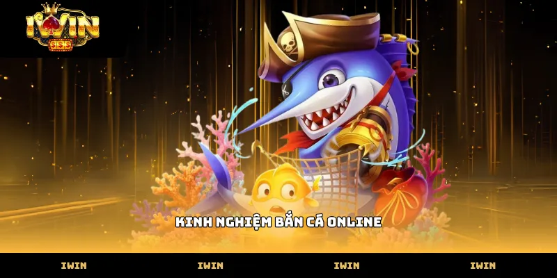 Kinh nghiệm bắn cá online và bí kíp săn thưởng lớn tại IWIN kinh nghiem ban ca online
