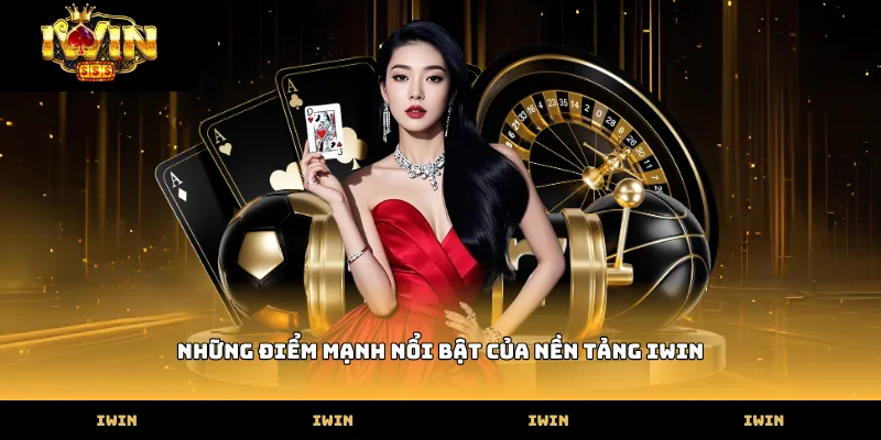 IWIN Những điểm mạnh nổi bật của nền tảng iwin